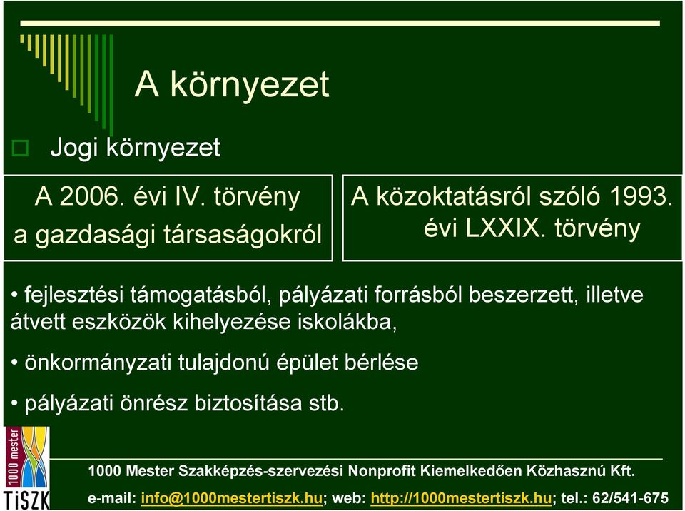 törvény fejlesztési támogatásból, pályázati forrásból beszerzett, illetve