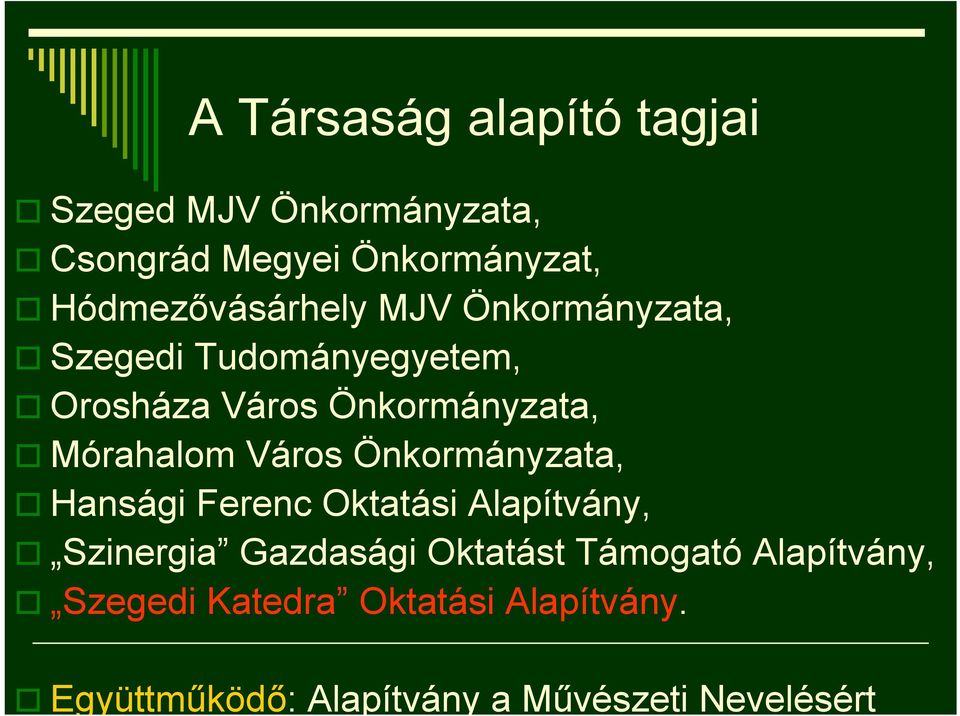 Mórahalom Város Önkormányzata, Hansági Ferenc Oktatási Alapítvány, Szinergia Gazdasági