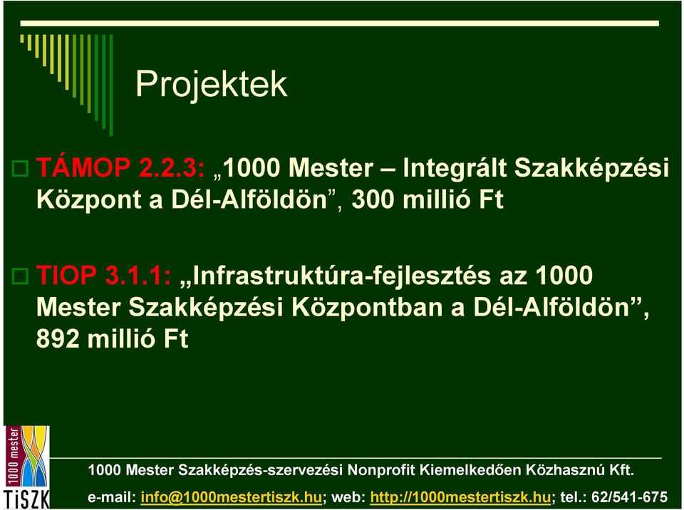 Dél-Alföldön, 300 millió Ft TIOP 3.1.