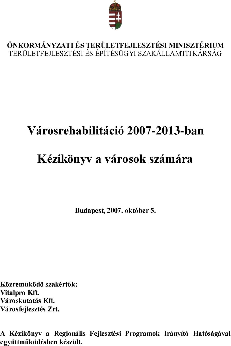 2007. október 5. Közreműködő szakértők: Vitalpro Kft. Városkutatás Kft.