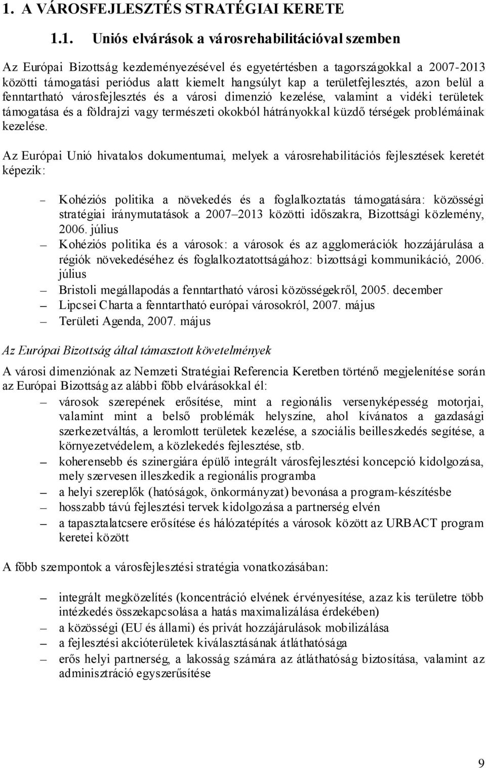 természeti okokból hátrányokkal küzdő térségek problémáinak kezelése.