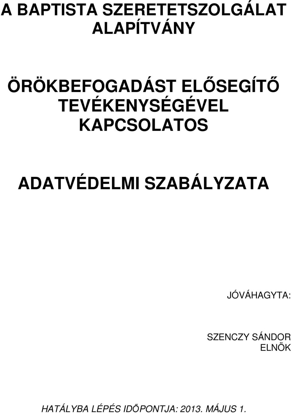 KAPCSOLATOS ADATVÉDELMI SZABÁLYZATA JÓVÁHAGYTA: