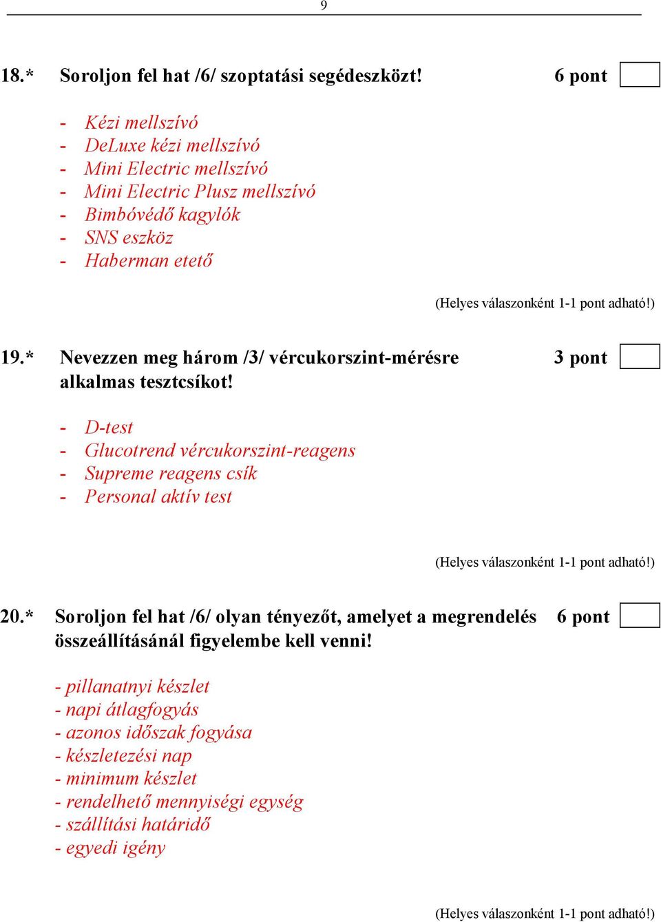 * Nevezzen meg három /3/ vércukorszint-mérésre 3 pont alkalmas tesztcsíkot!