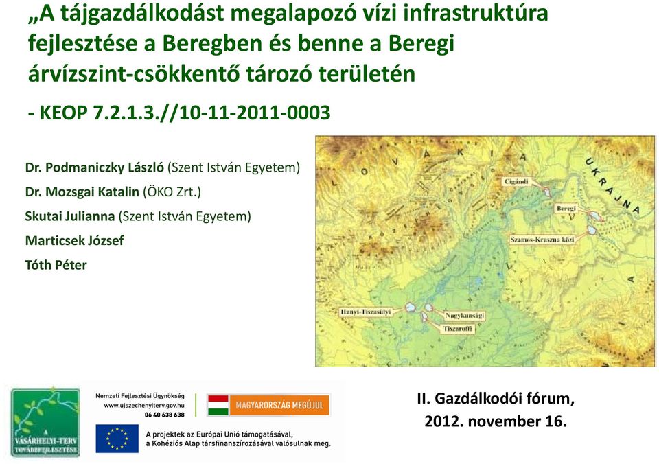 Podmaniczky László (Szent István Egyetem) Dr. Mozsgai Katalin (ÖKO Zrt.