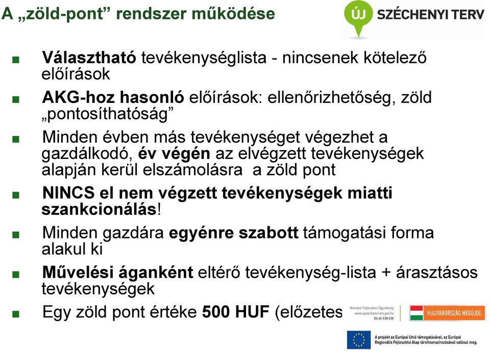 alapján kerül elszámolásra a zöld pont NINCS el nem végzett tevékenységek miatti szankcionálás!