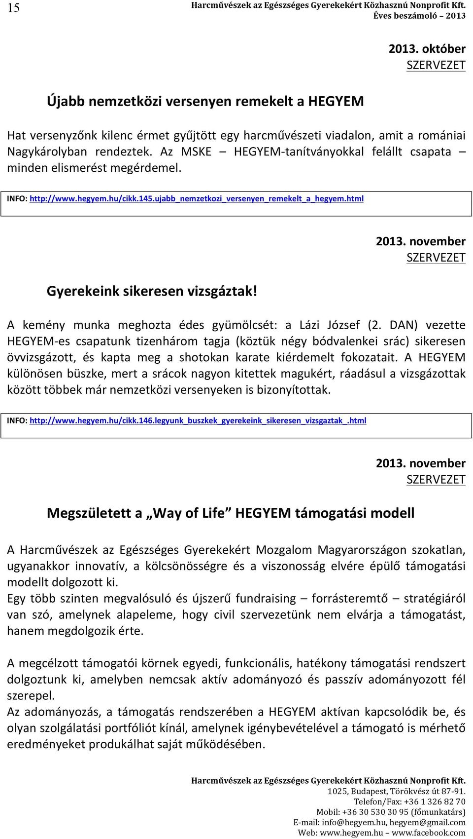 2013. november A kemény munka meghozta édes gyümölcsét: a Lázi József (2.