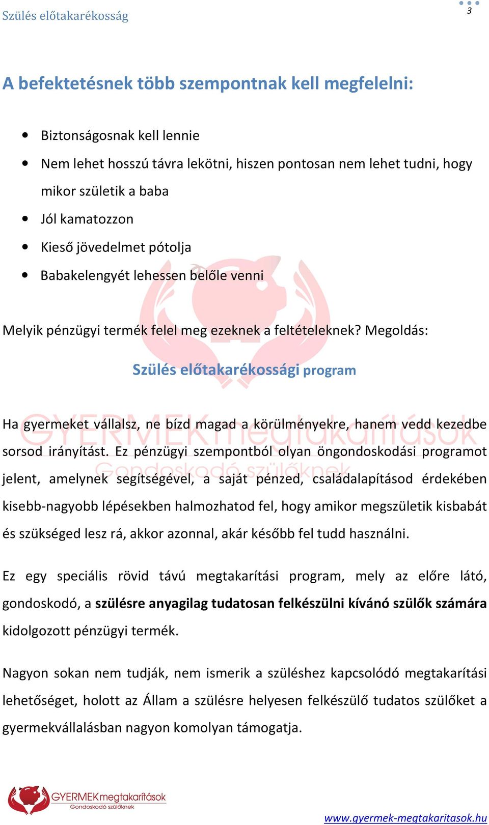 Megoldás: Szülés előtakarékossági program Ha gyermeket vállalsz, ne bízd magad a körülményekre, hanem vedd kezedbe sorsod irányítást.