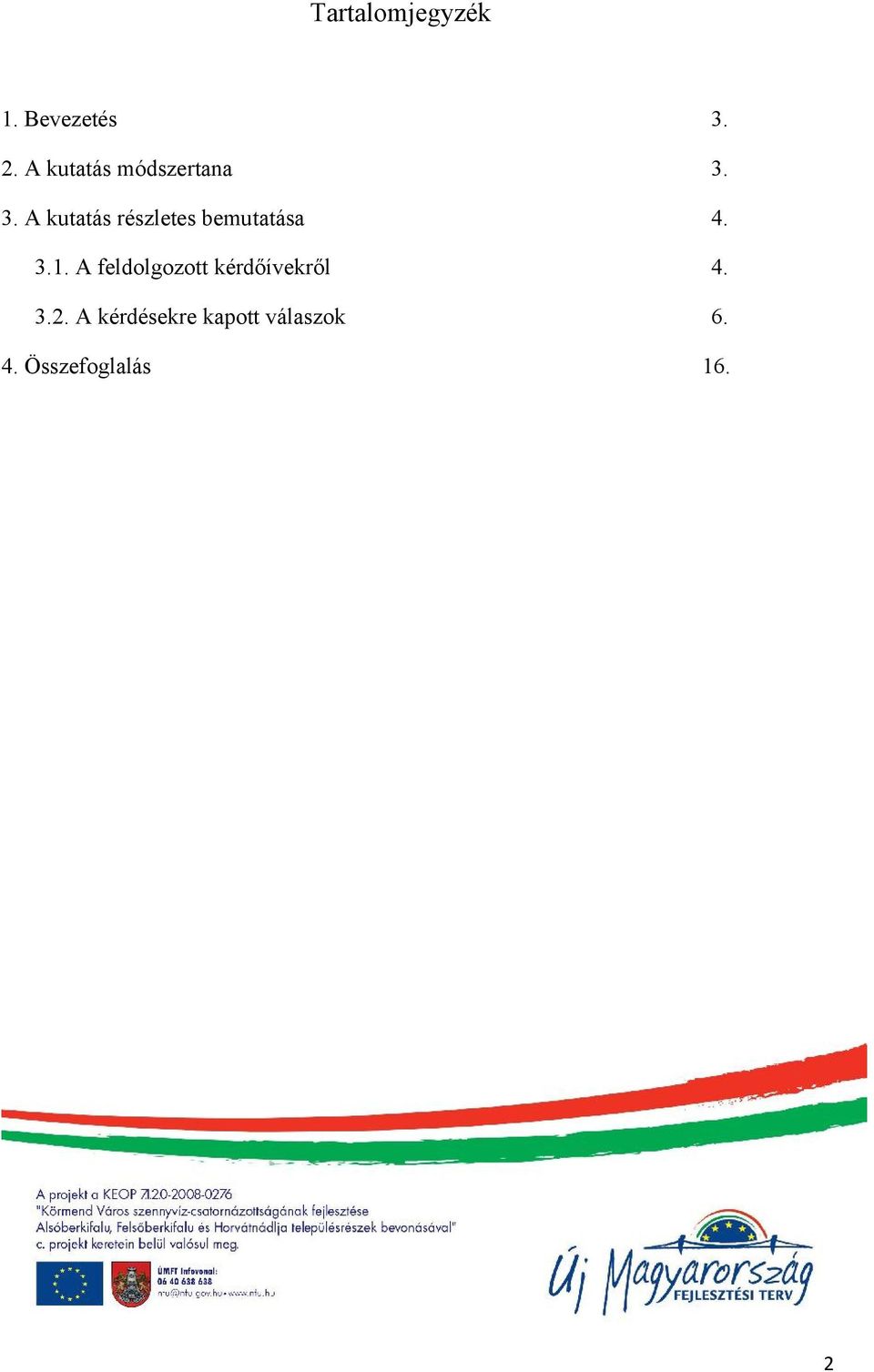 3. A kutatás részletes bemutatása 4. 3.1.