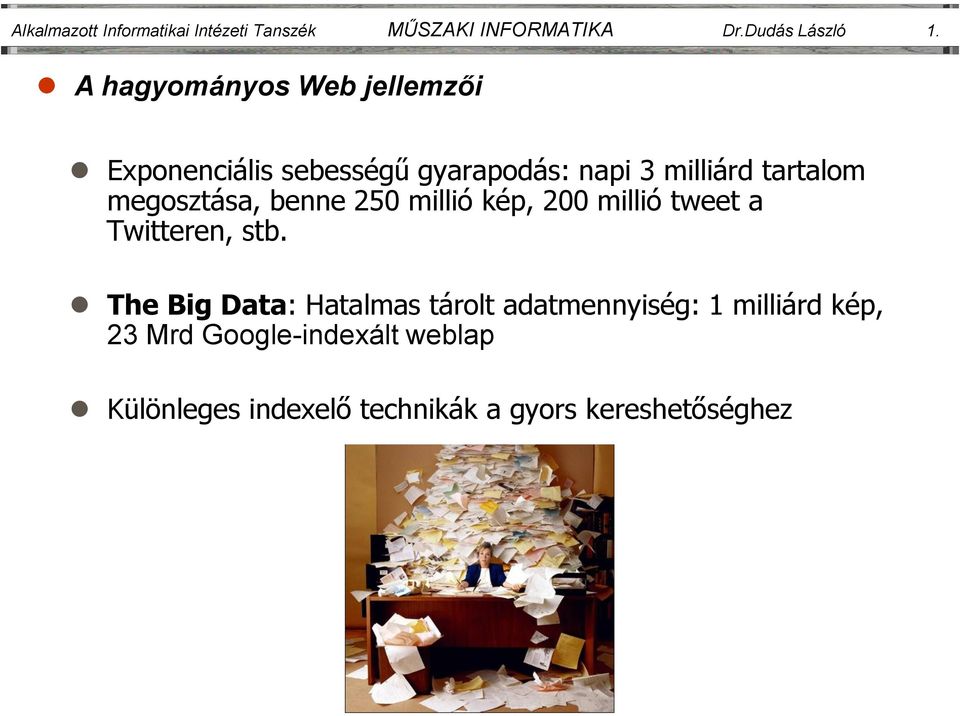 megosztása, benne 250 millió kép, 200 millió tweet a Twitteren, stb.