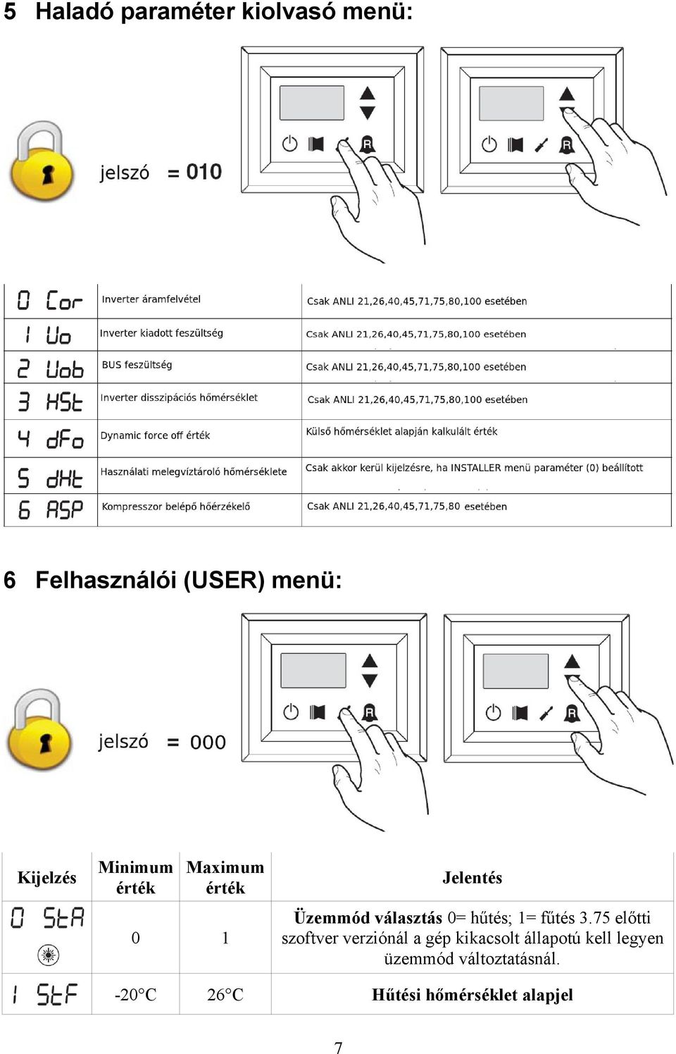 0= hűtés; 1= fűtés 3.