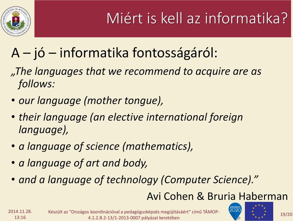 follows: our language (mother tongue), their language (an elective international foreign