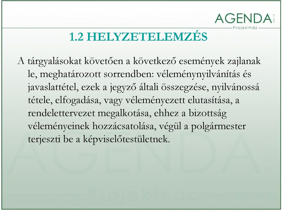 nyilvánossá tétele, elfogadása, vagy véleményezett elutasítása, a rendelettervezet