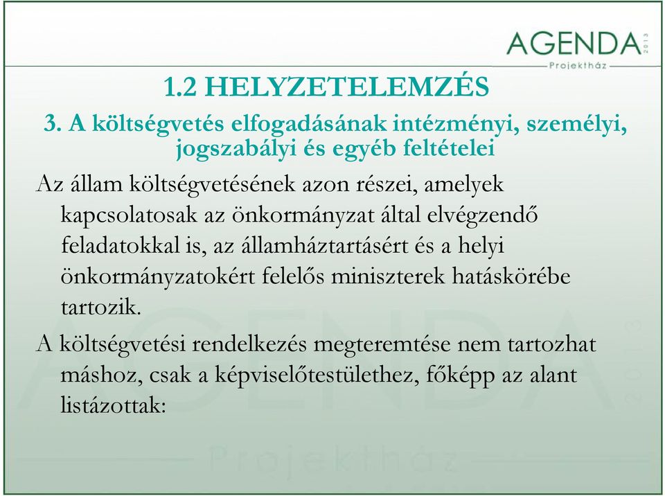 azon részei, amelyek kapcsolatosak az önkormányzat által elvégzendő feladatokkal is, az államháztartásért és