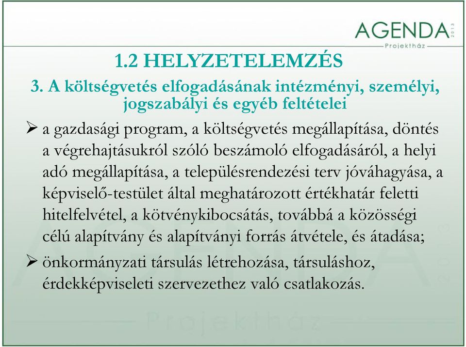 döntés a végrehajtásukról szóló beszámoló elfogadásáról, a helyi adó megállapítása, a településrendezési terv jóváhagyása, a