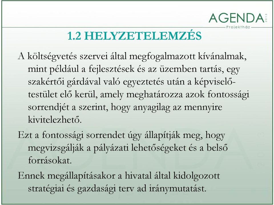 szerint, hogy anyagilag az mennyire kivitelezhető.