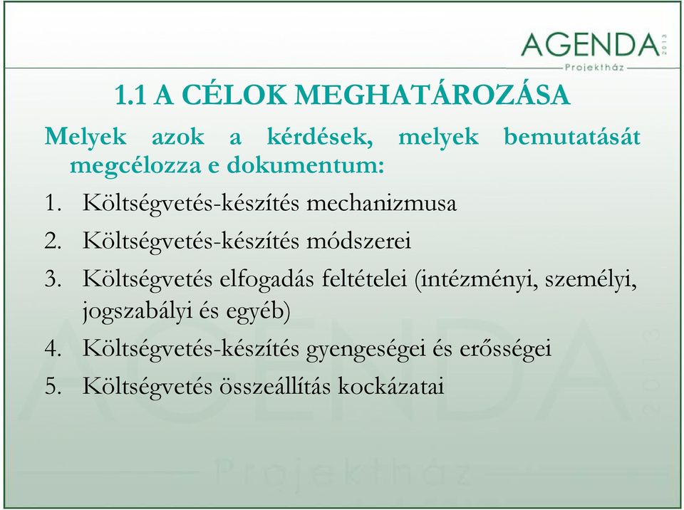 Költségvetés elfogadás feltételei (intézményi, személyi, jogszabályi és egyéb) 4.