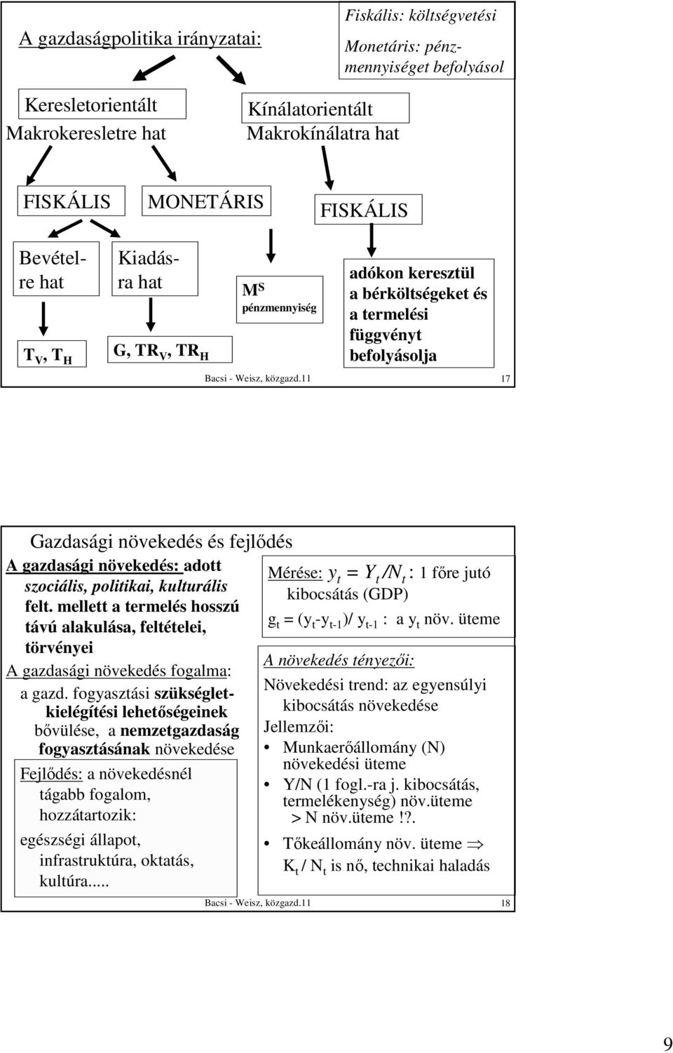 11 17 Gazdasági növekedés és fejlıdés A gazdasági növekedés: adott szociális, politikai, kulturális felt.