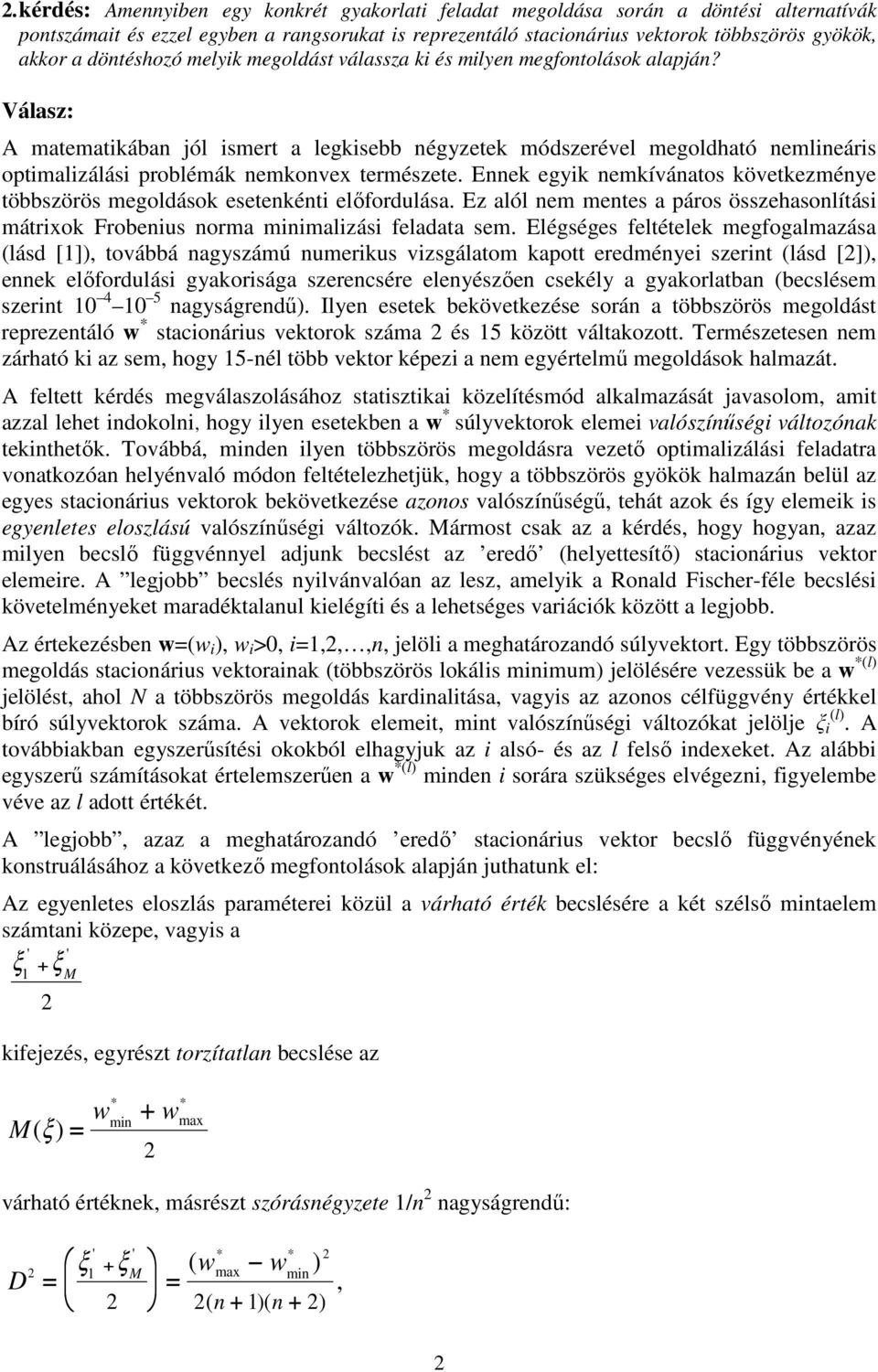 A matematikában jól ismert a legkisebb négyzetek módszerével megoldható nemlineáris optimalizálási problémák nemkonvex természete.