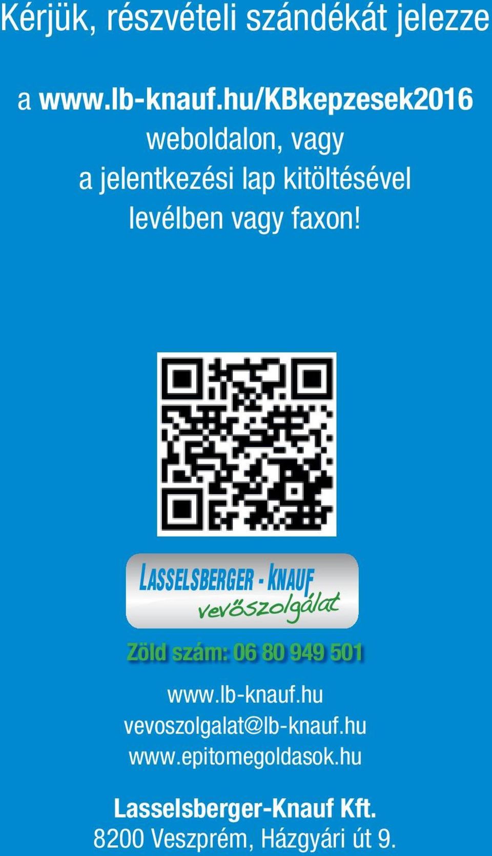 kitöltésével levélben vagy faxon! Zöld szám: 06 80 949 501 www.