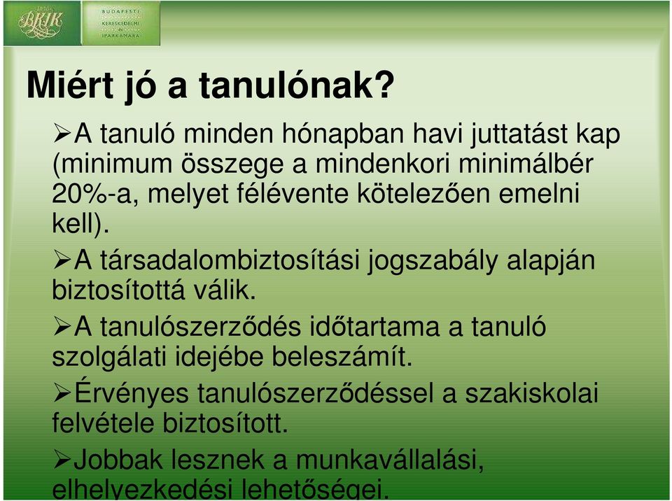 félévente kötelezıen emelni kell). A társadalombiztosítási jogszabály alapján biztosítottá válik.