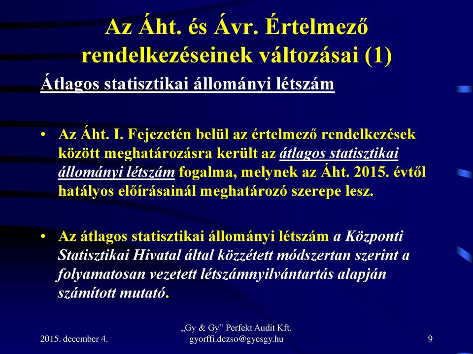 melynek az Áht. 2015. évtől hatályos előírásainál meghatározó szerepe lesz.