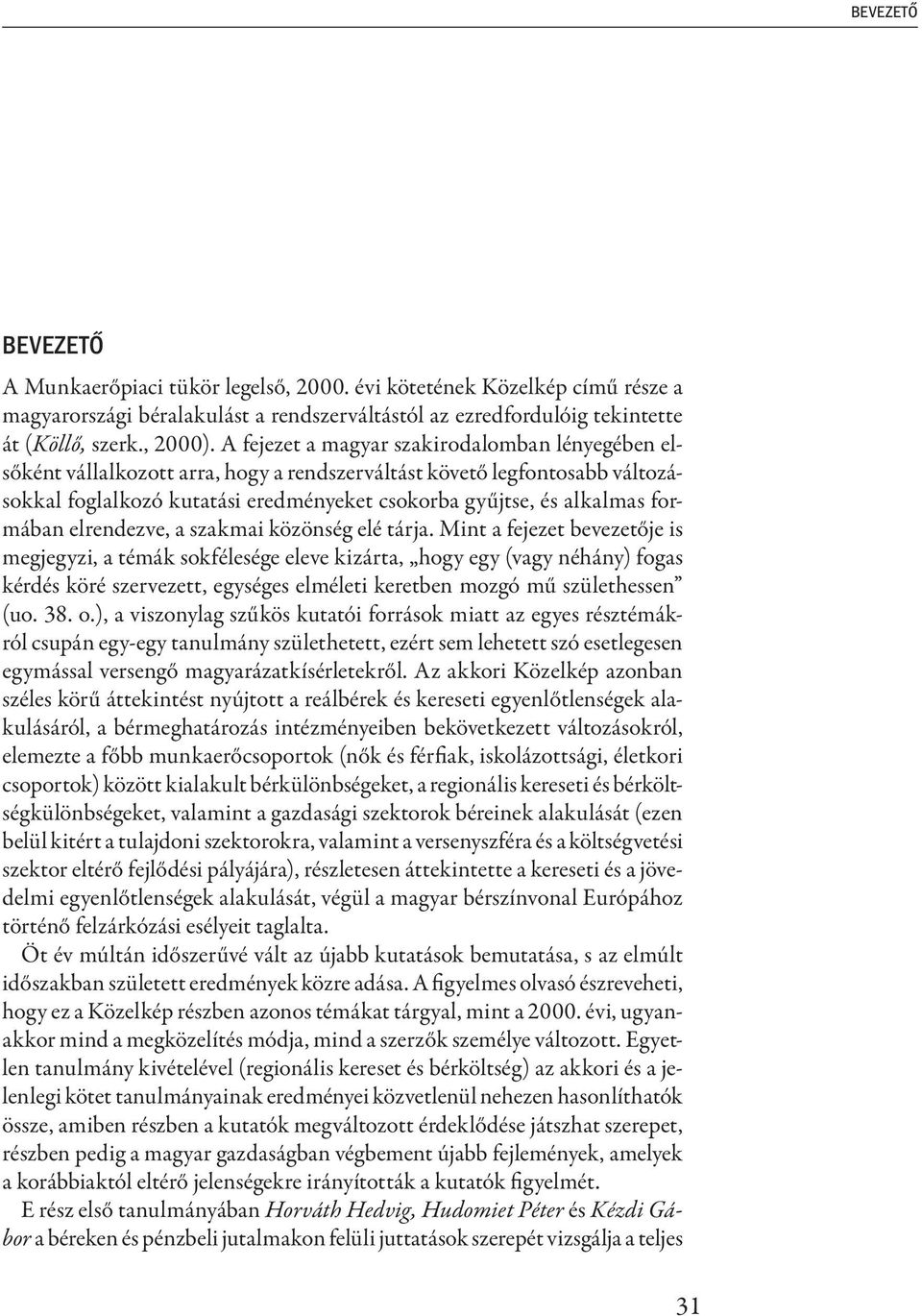 formában elrendezve, a szakmai közönség elé tárja.