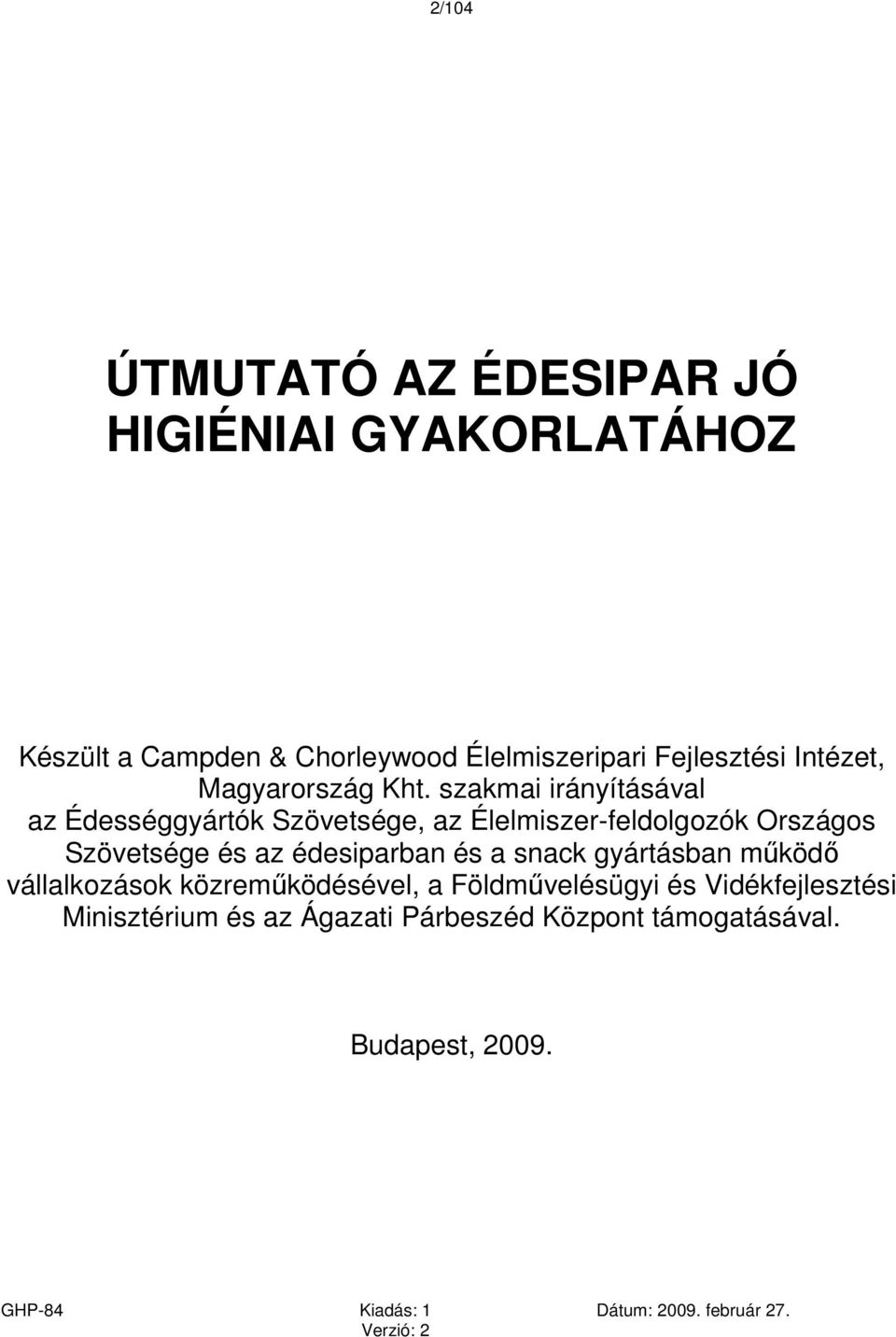 szakmai irányításával az Édességgyártók Szövetsége, az Élelmiszer-feldolgozók Országos Szövetsége és az