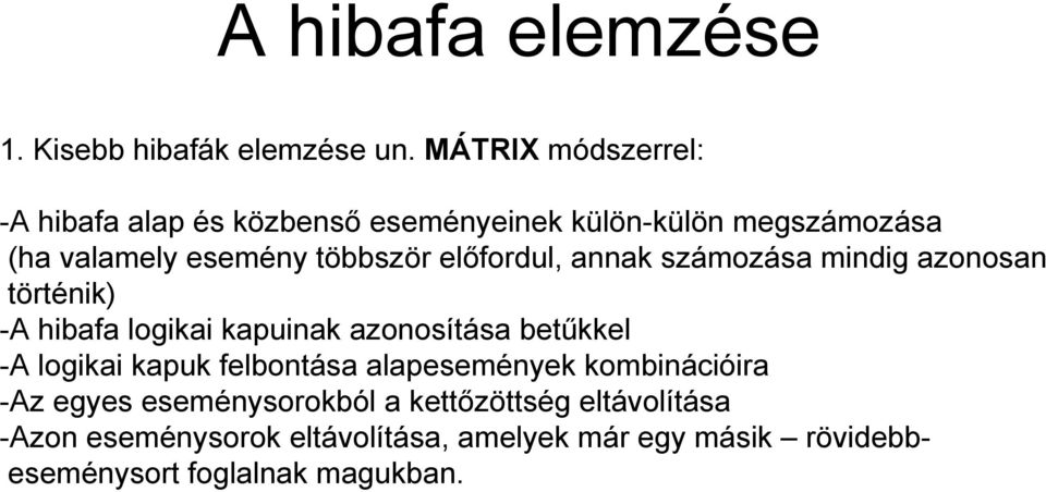 előfordul, annak számozása mindig azonosan történik) -A hibafa logikai kapuinak azonosítása betűkkel -A