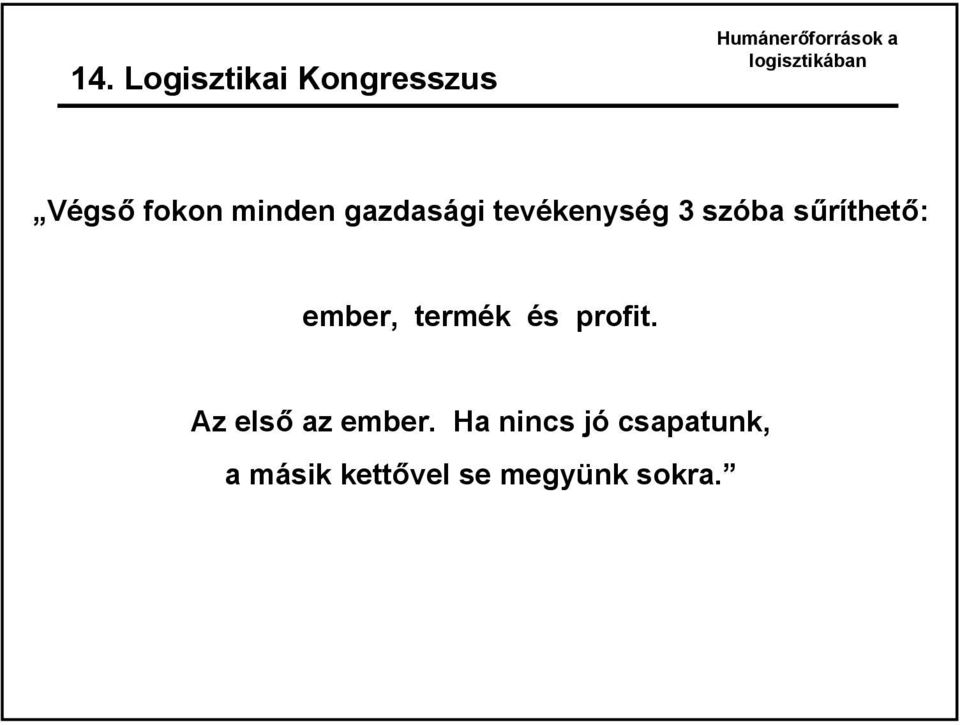 termék és profit. Az első az ember.