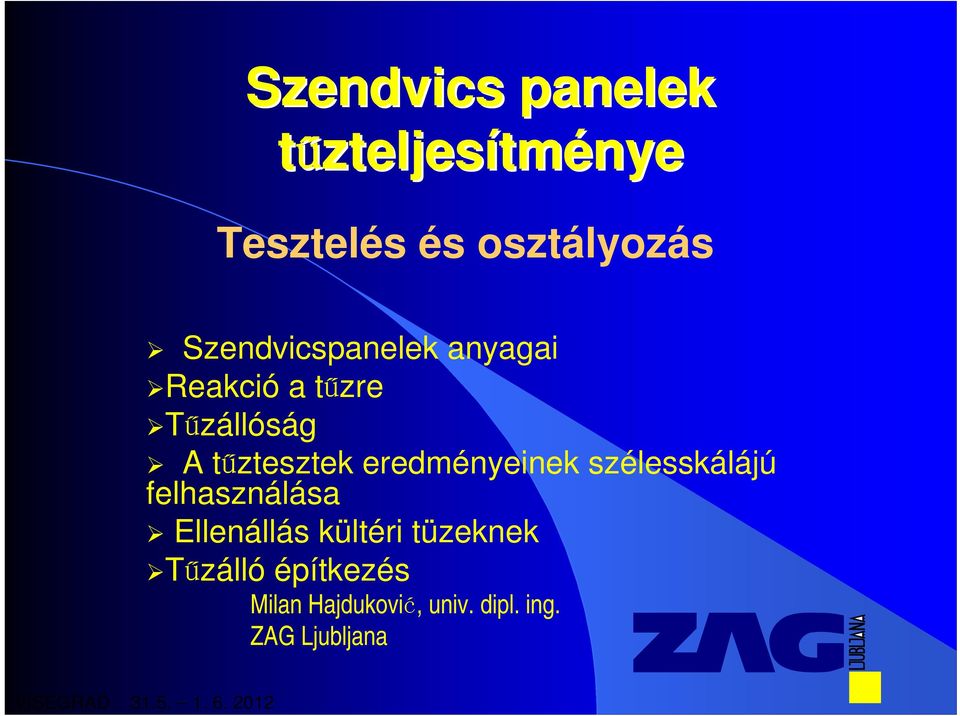 eredményeinek szélesskálájú felhasználása Ellenállás kültéri tüzeknek