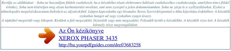 Ezeket a túlmelegedés megelzés&eacutute;bel(eke)t az aljzat(ok)ból.