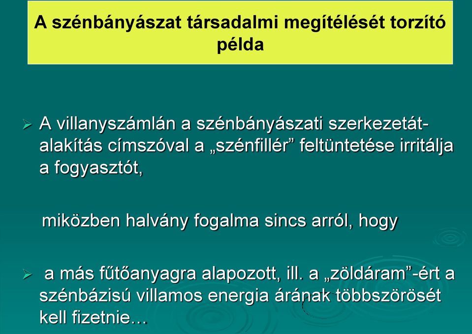 a fogyasztót, miközben halvány fogalma sincs arról, hogy a más fűtőanyagra
