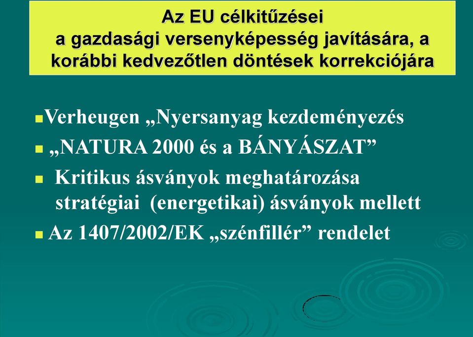 kezdeményezés NATURA 2000 és a BÁNYÁSZAT Kritikus ásványok