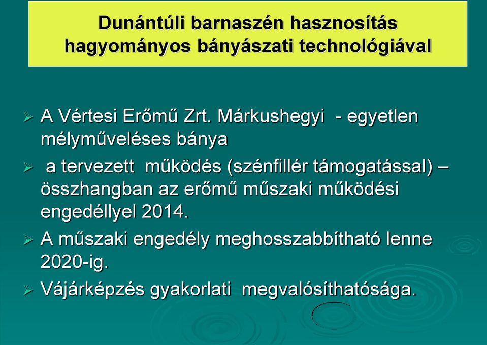 Márkushegyi - egyetlen mélyműveléses bánya a tervezett működés (szénfillér