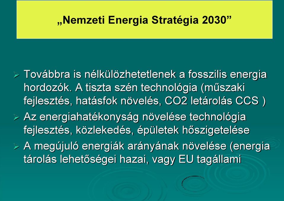 A tiszta szén technológia (műszaki fejlesztés, hatásfok növelés, CO2 letárolás CCS ) Az