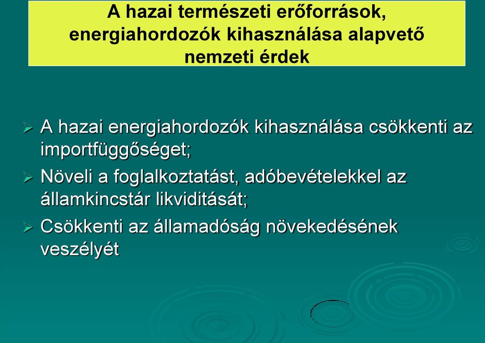 csökkenti az importfüggőséget; Növeli a foglalkoztatást,