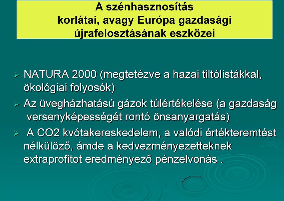 túlértékelése (a gazdaság versenyképességét rontó önsanyargatás) A CO2 kvótakereskedelem,
