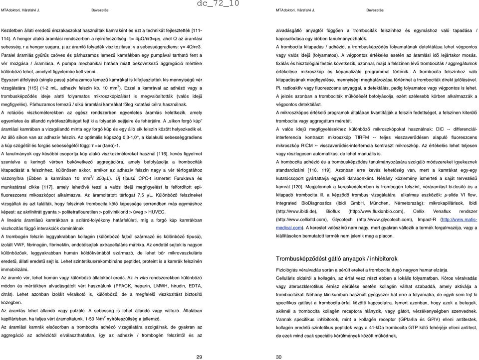Paralel áramlás gy$r$s csöves és párhuzamos lemez$ kamrákban egy pumpával tartható fent a vér mozgása / áramlása.
