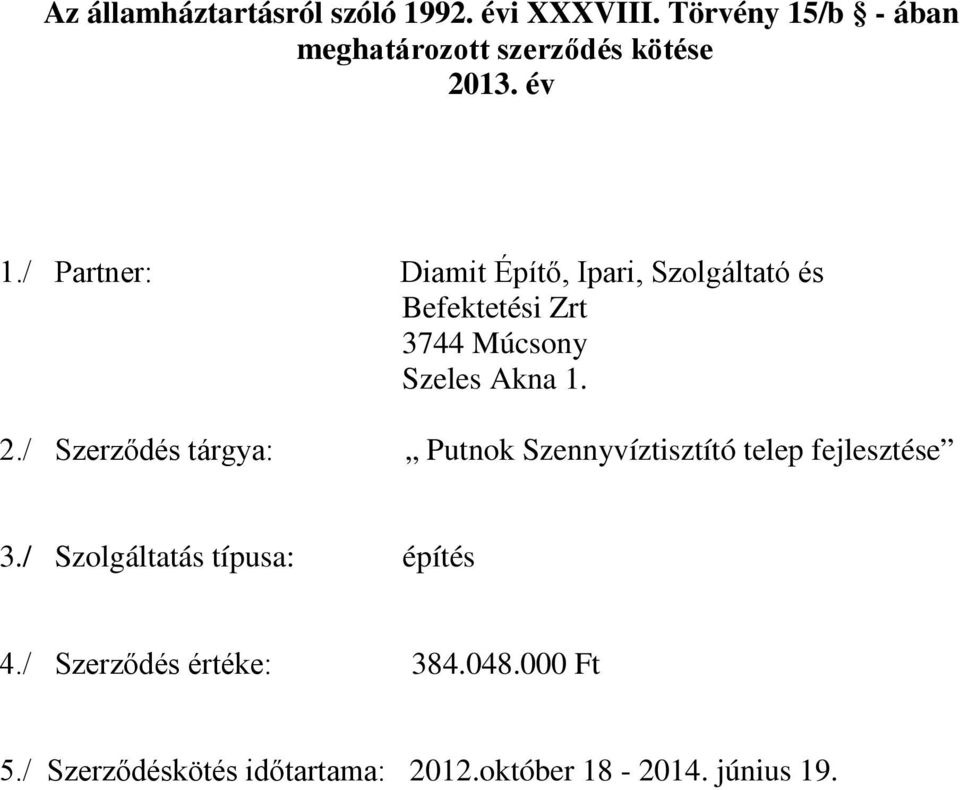 2./ Szerződés tárgya: Putnok Szennyvíztisztító telep fejlesztése 3.