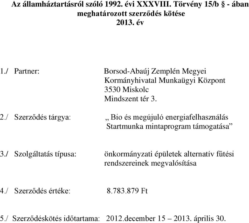 / Szerződés tárgya: Bio és megújuló energiafelhasználás Startmunka mintaprogram támogatása 3.