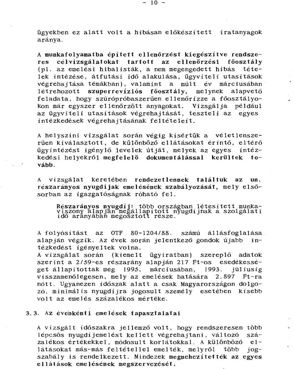 főosztály, melynek alapvető feladata, hogy szúrópróbaszerűen ellenőrizze a főosztályokon már egyszer ellenőrzött anyagokat.