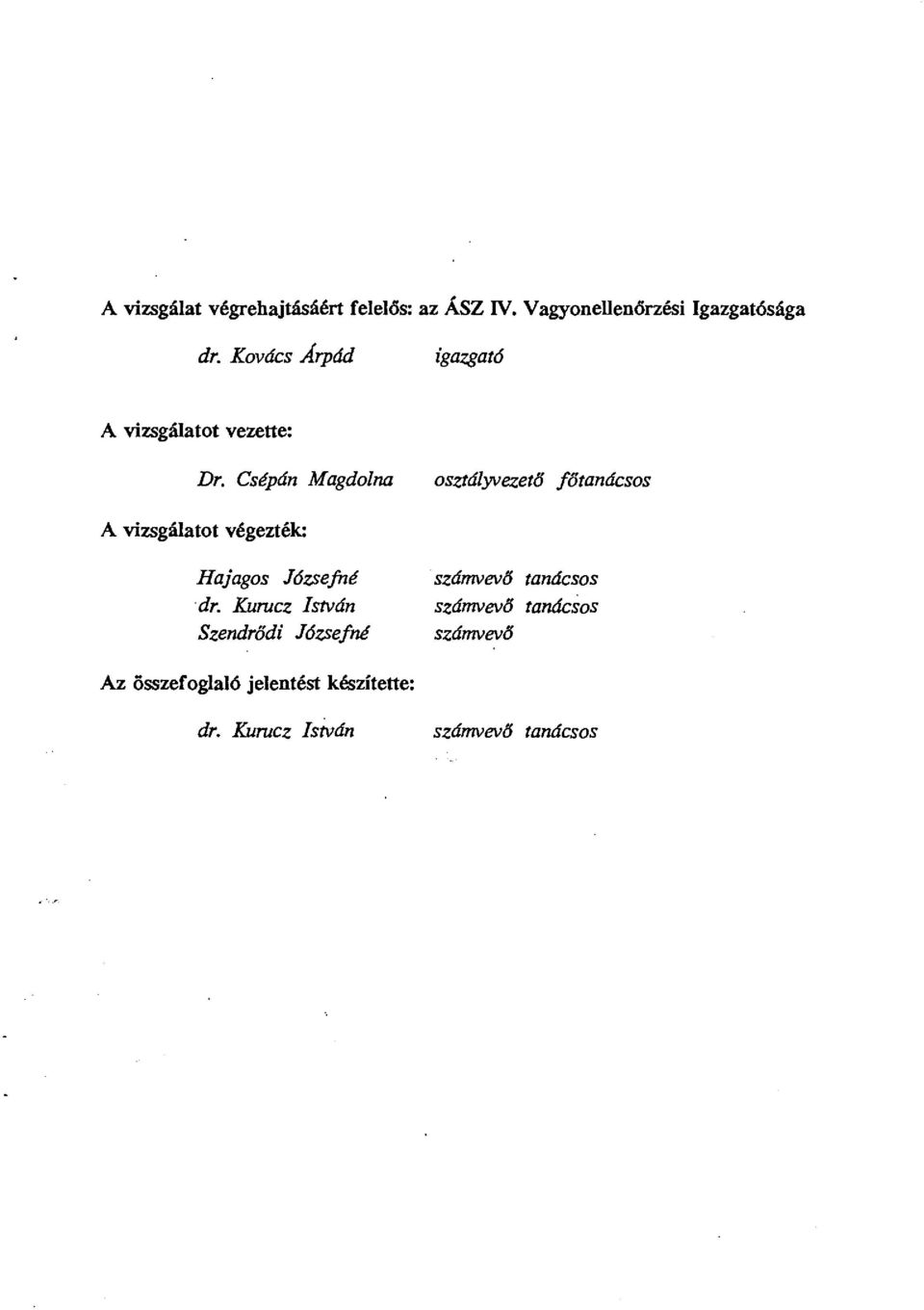Csépán Magdolna A vizsgálatot végezték: osztályvezető főtanácsos Hajagos Józsefné dr.