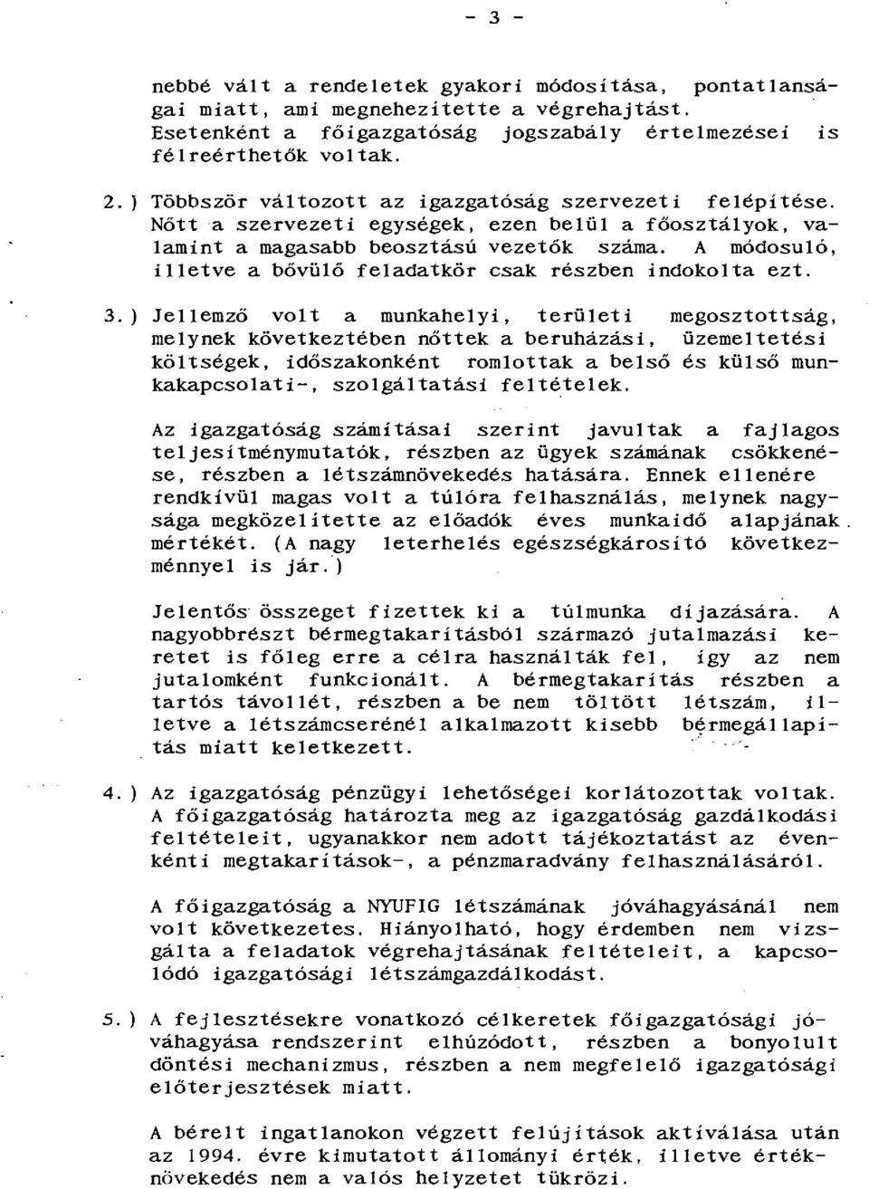 A módosuló, illetve a bővülő feladatkör csak részben indokolta ezt. 3.