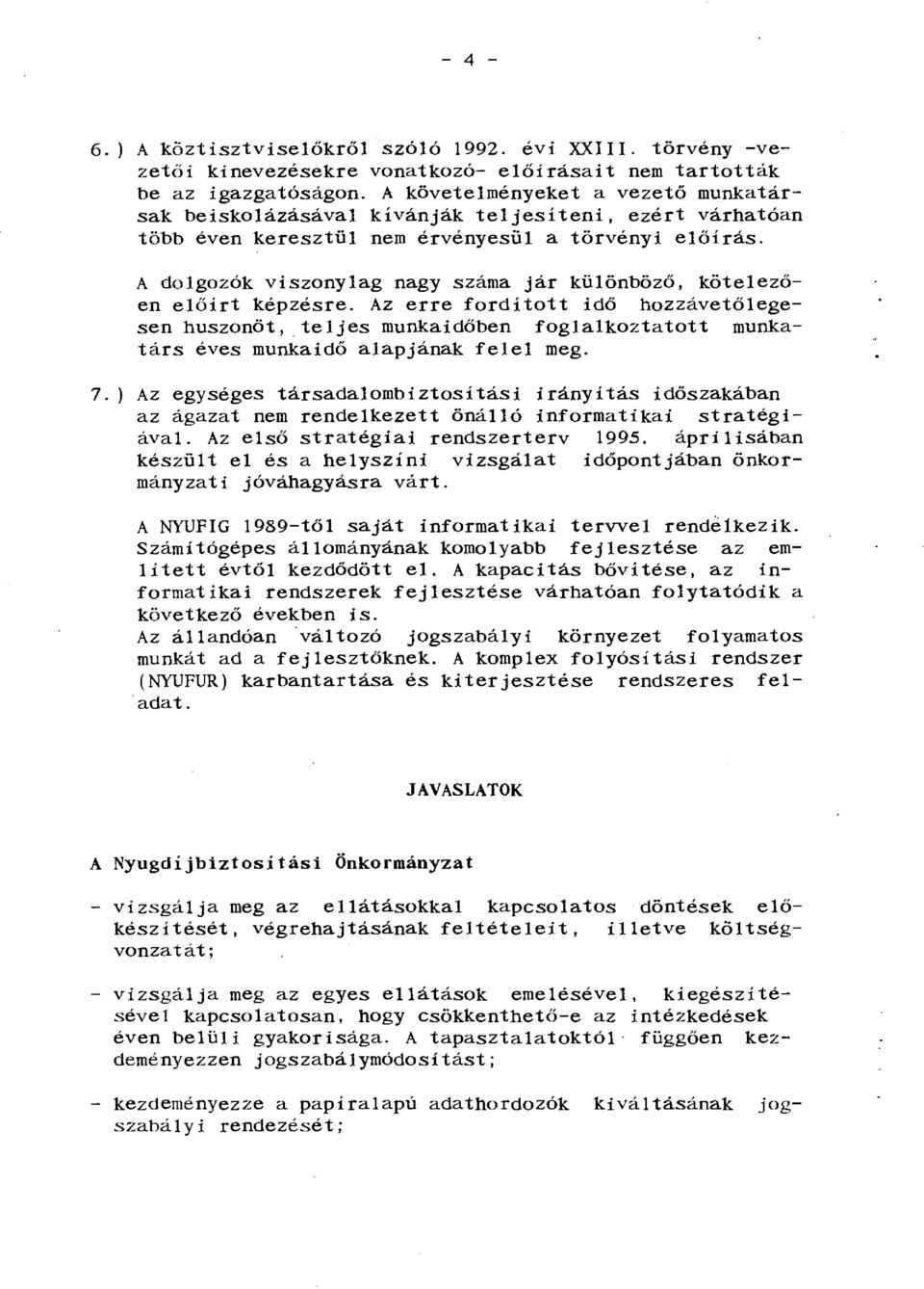 A dolgozók viszonylag nagy száma jár különböző, kötelezően előirt képzésre.
