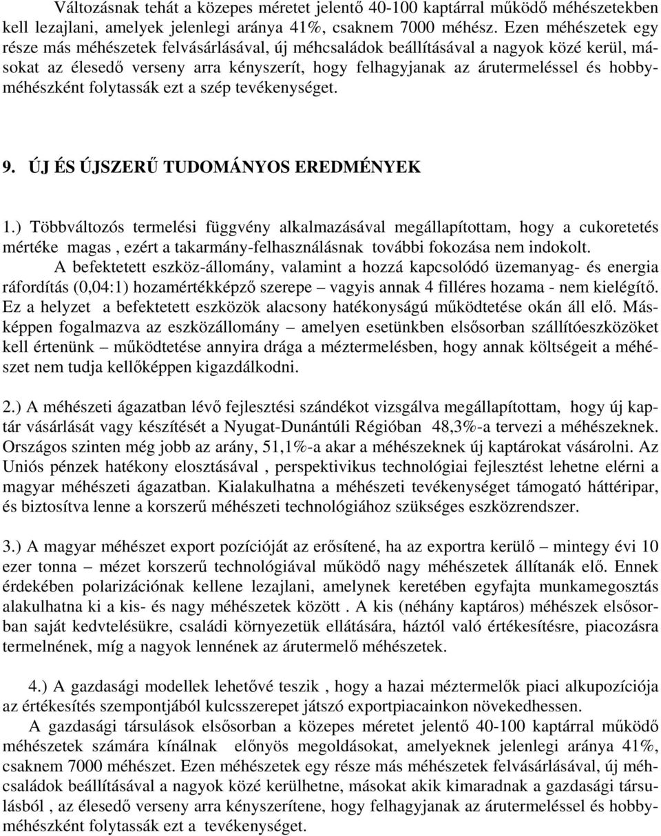 hobbyméhészként folytassák ezt a szép tevékenységet. 9. ÚJ ÉS ÚJSZERŐ TUDOMÁNYOS EREDMÉNYEK 1.