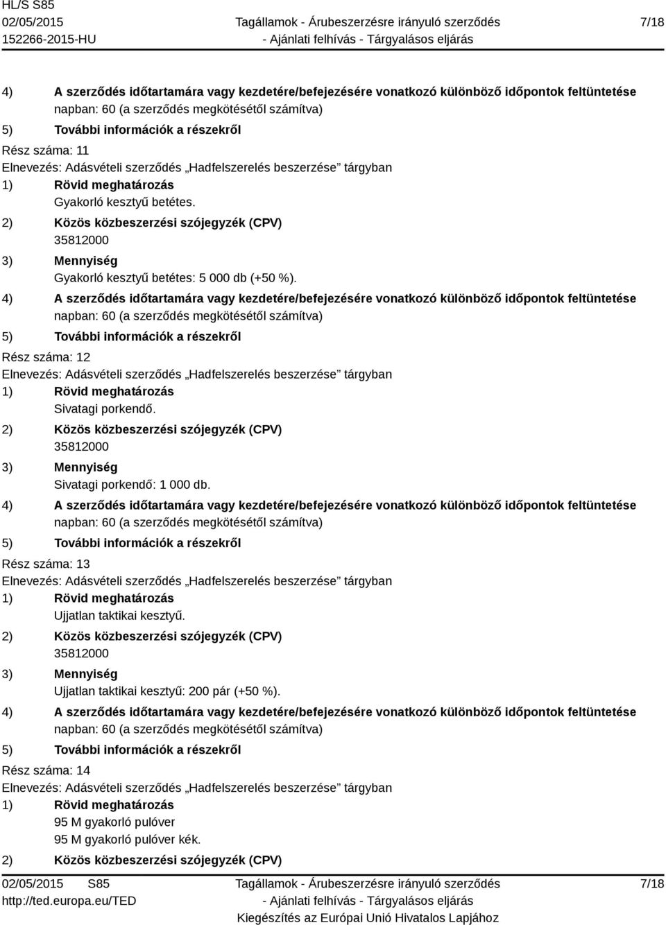 Sivatagi porkendő: 1 000 db. Rész száma: 13 Ujjatlan taktikai kesztyű.