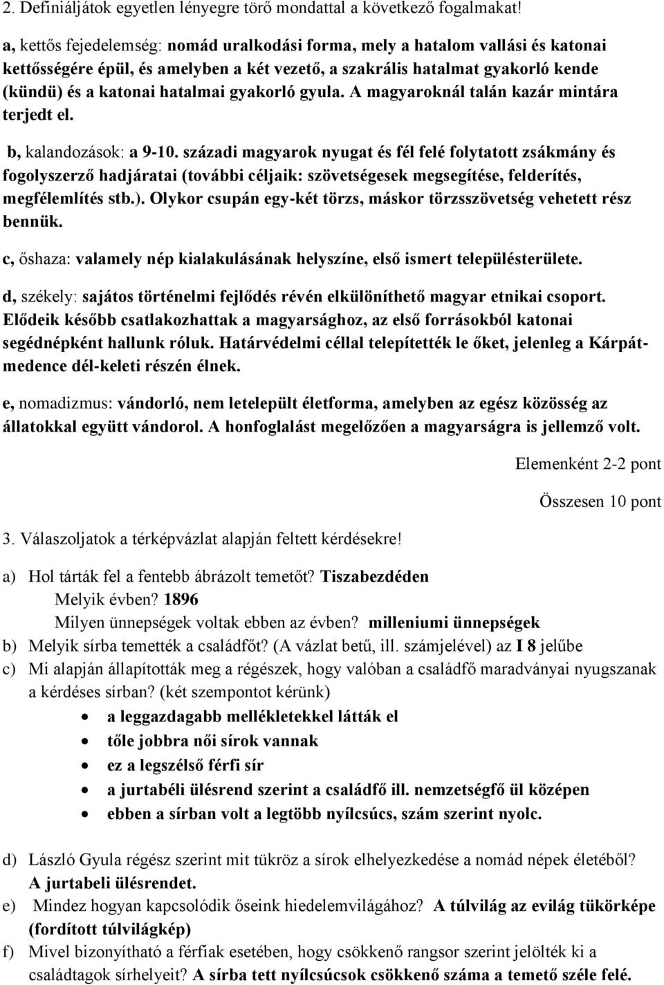 gyakorló gyula. A magyaroknál talán kazár mintára terjedt el. b, kalandozások: a 9-10.