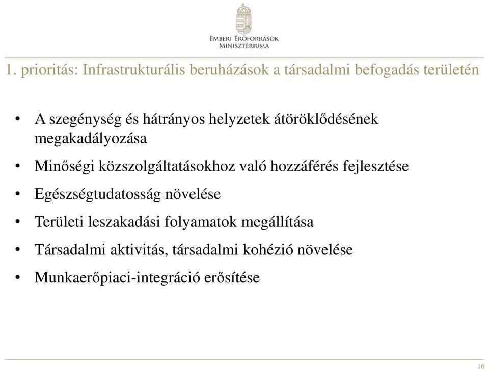 hozzáférés fejlesztése Egészségtudatosság növelése Területi leszakadási folyamatok