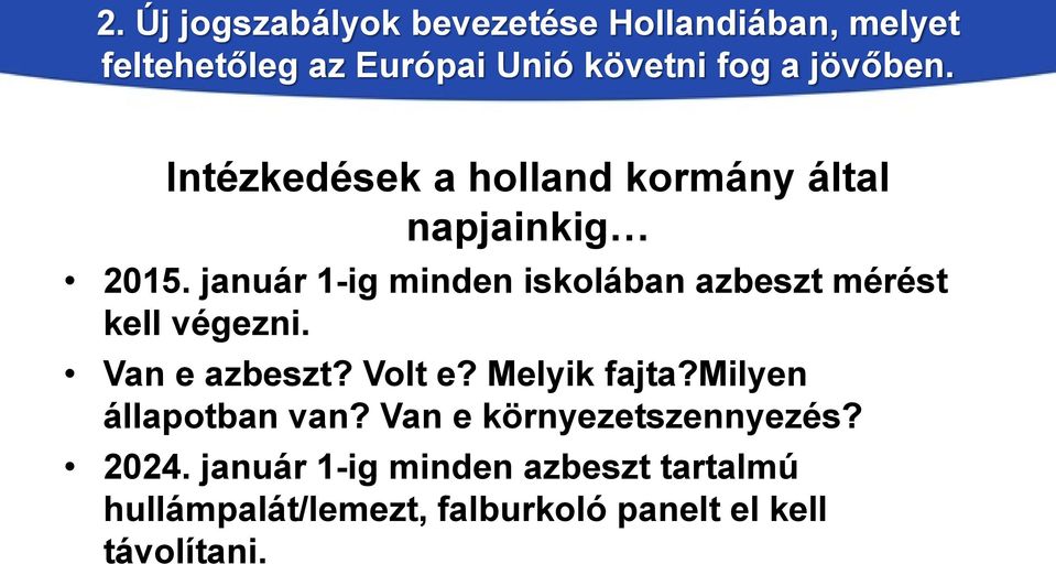január 1-ig minden iskolában azbeszt mérést kell végezni. Van e azbeszt? Volt e? Melyik fajta?