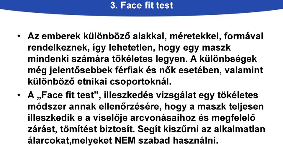 A Face fit test, illeszkedés vizsgálat egy tökéletes módszer annak ellenőrzésére, hogy a maszk teljesen illeszkedik e a